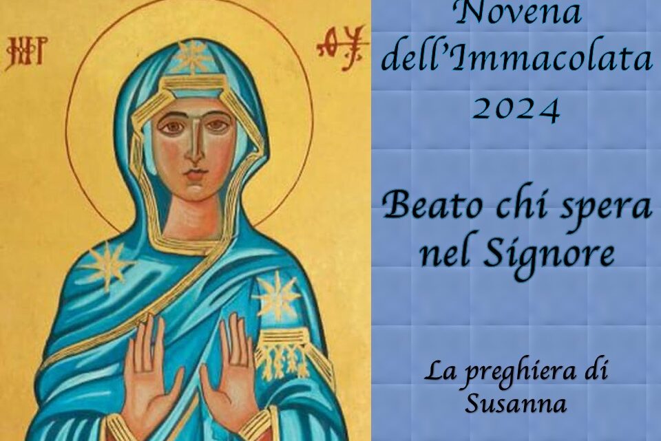 Novena dell’Immacolata 2024 – Beato chi spera nel Signore